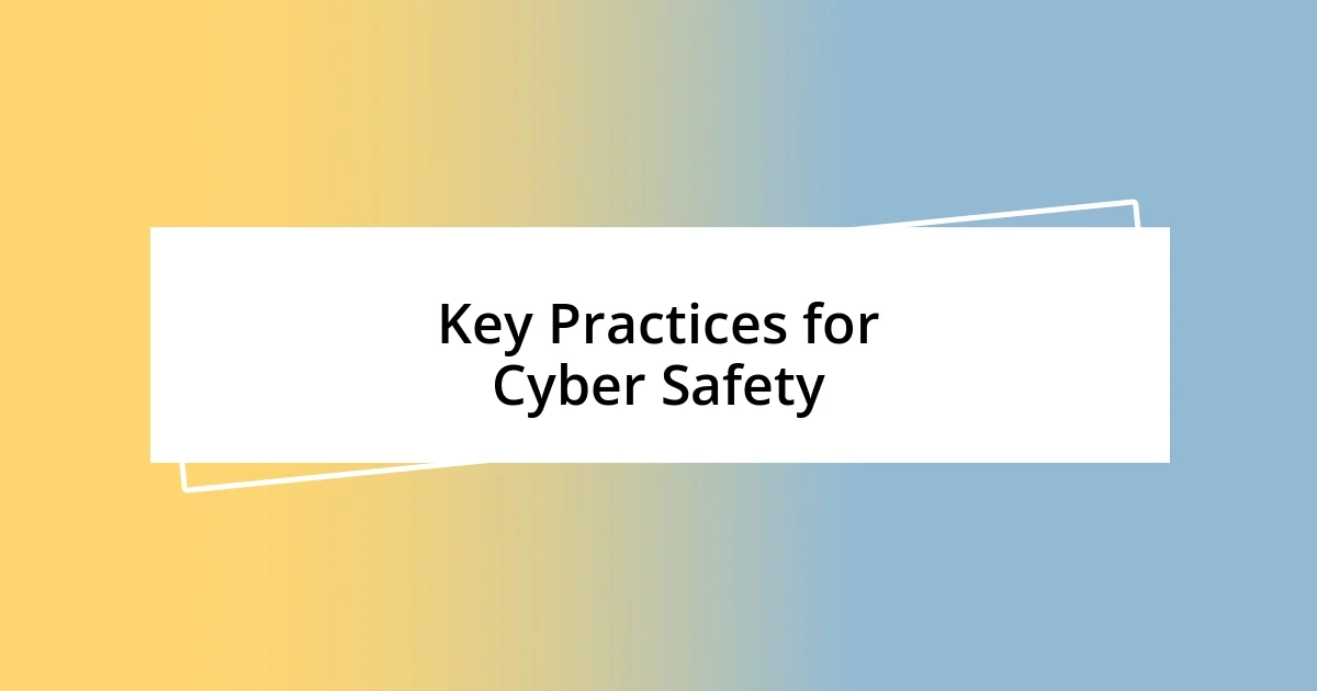 Key Practices for Cyber Safety