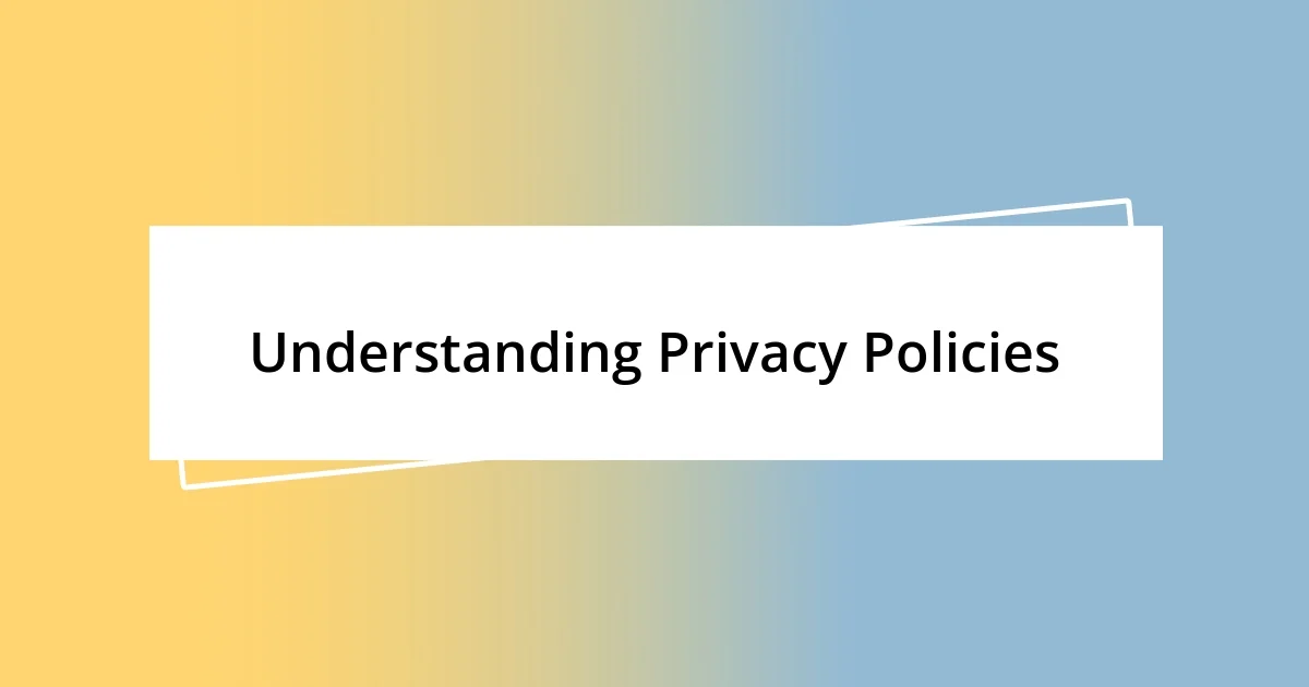 Understanding Privacy Policies