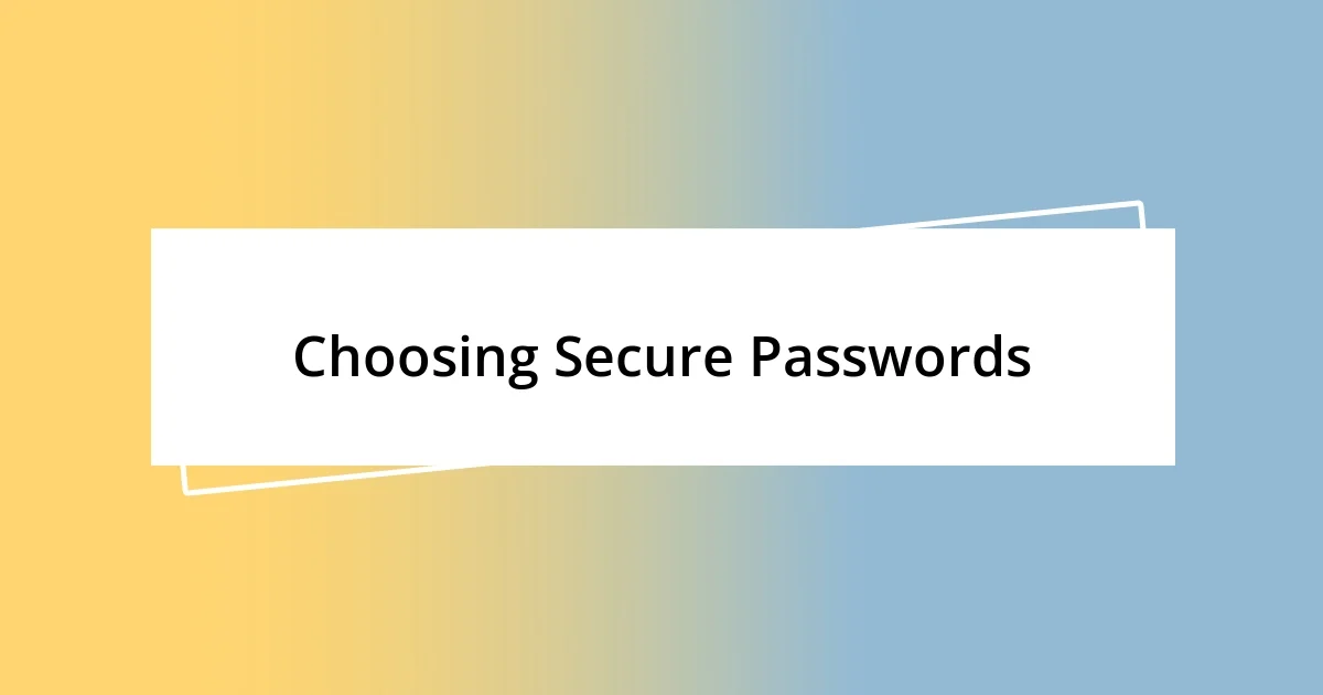 Choosing Secure Passwords