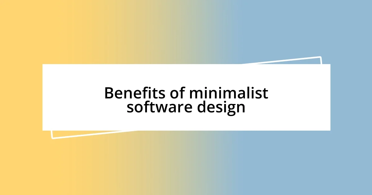 Benefits of minimalist software design