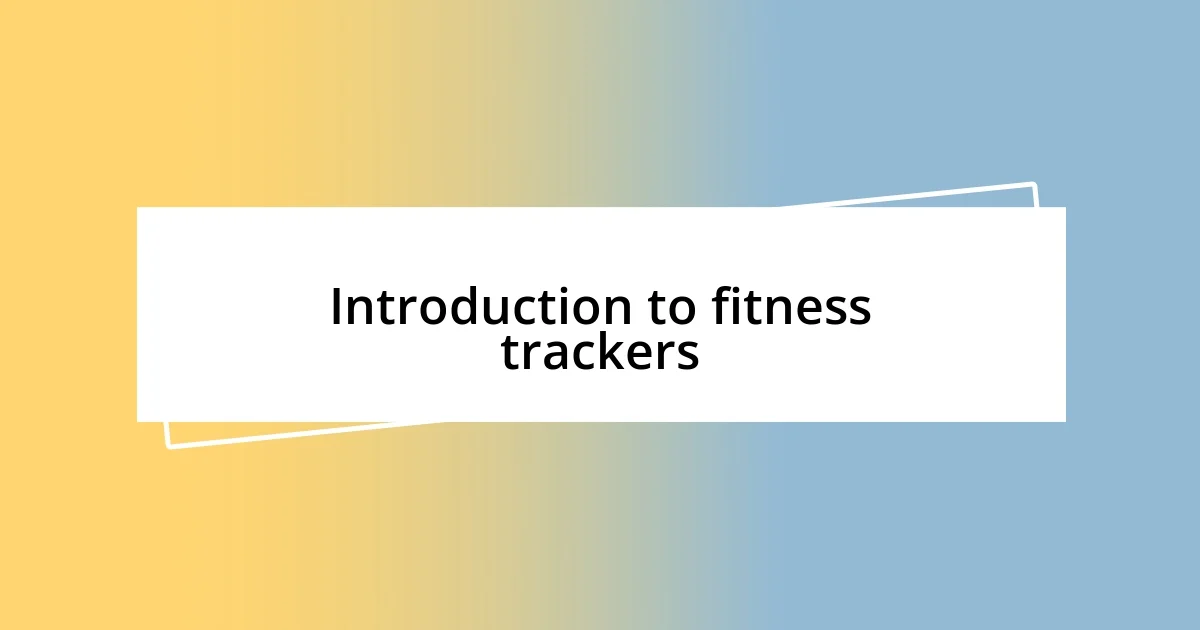 Introduction to fitness trackers