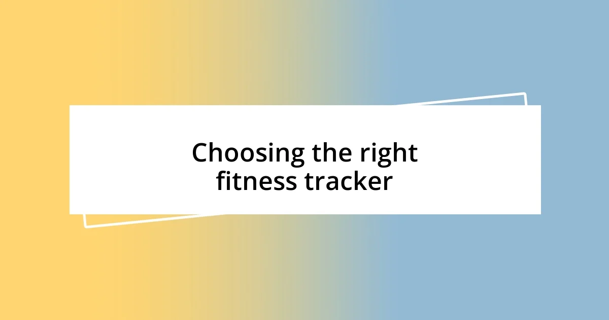 Choosing the right fitness tracker