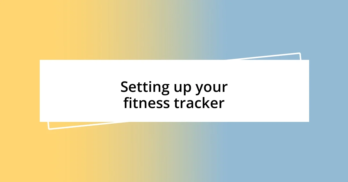 Setting up your fitness tracker