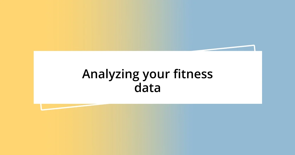 Analyzing your fitness data