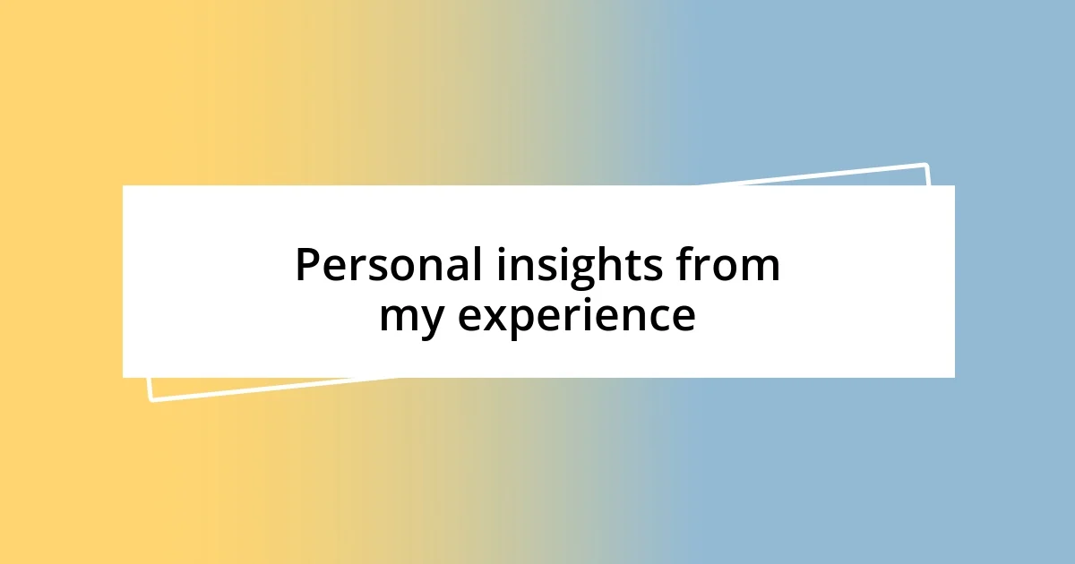 Personal insights from my experience