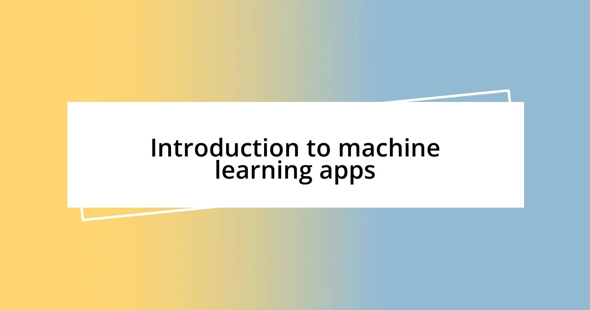 Introduction to machine learning apps