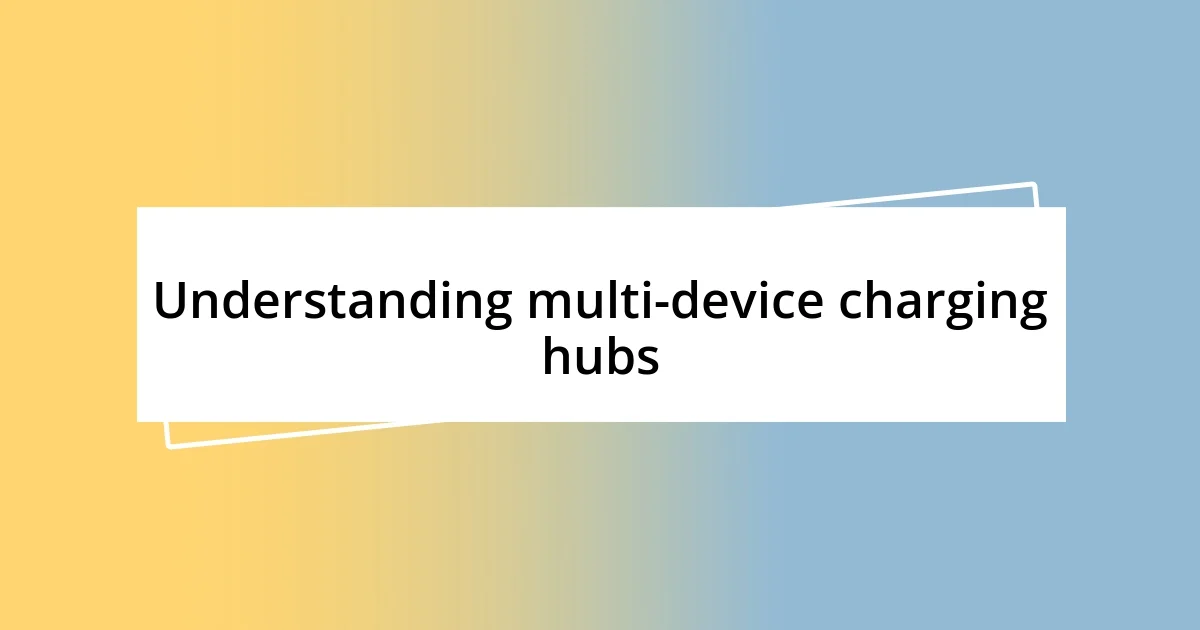 Understanding multi-device charging hubs