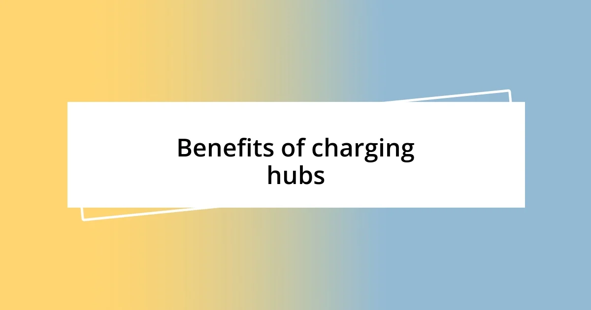 Benefits of charging hubs