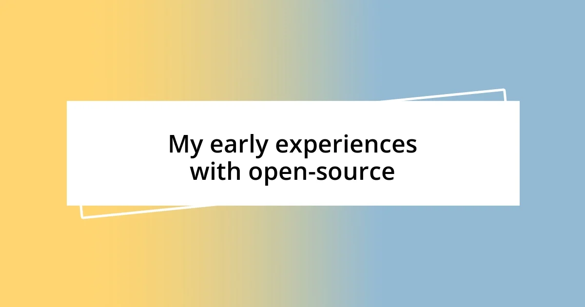 My early experiences with open-source