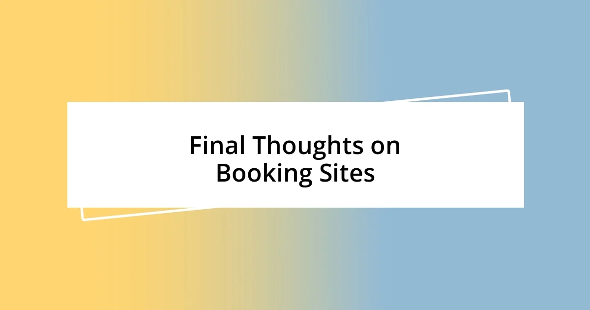 Final Thoughts on Booking Sites