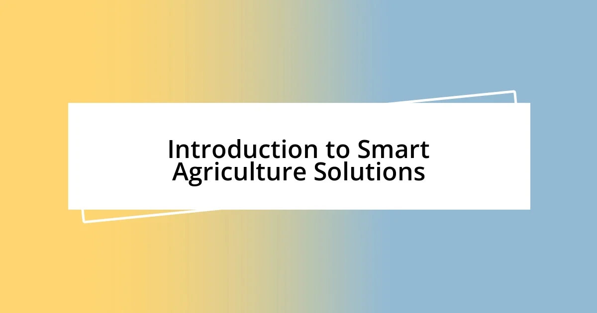 Introduction to Smart Agriculture Solutions