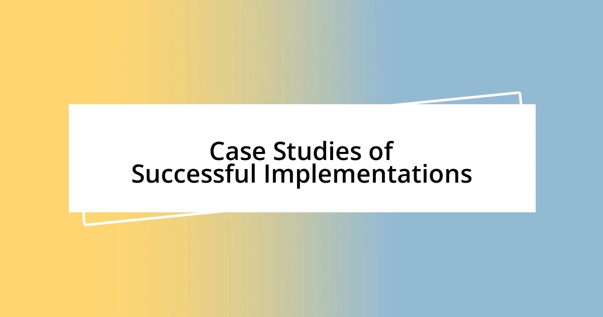 Case Studies of Successful Implementations