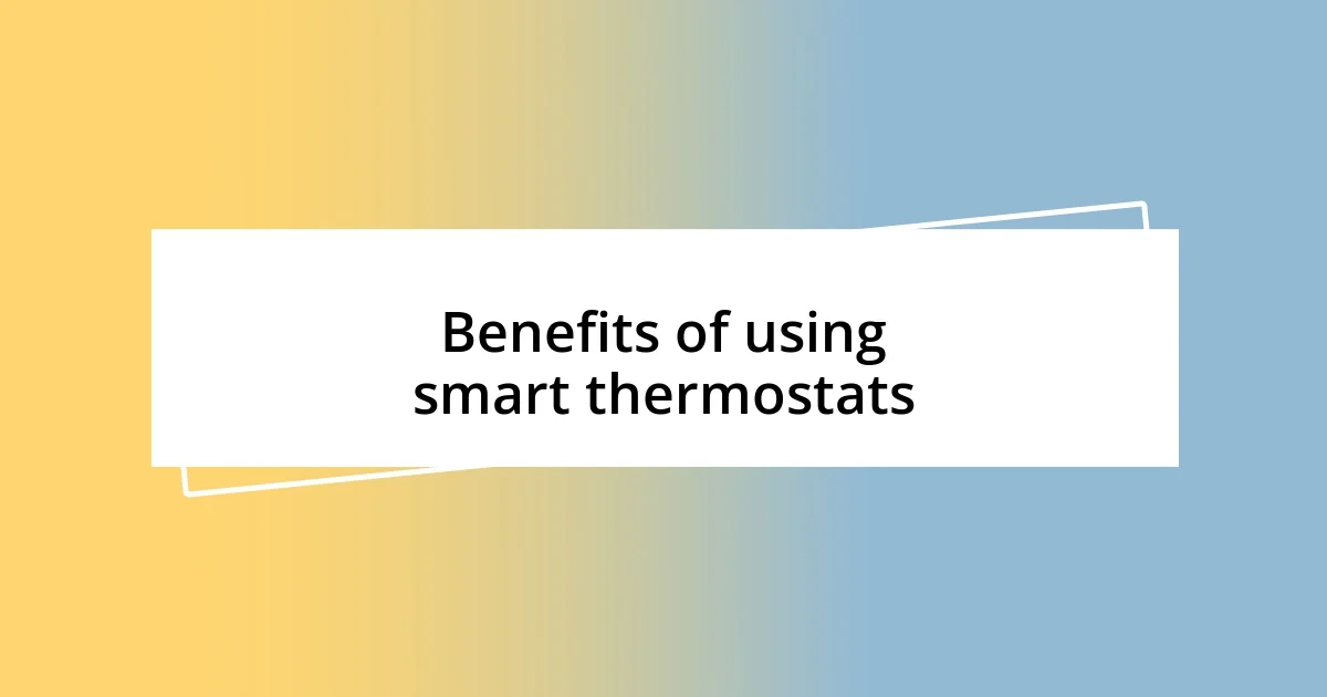 Benefits of using smart thermostats