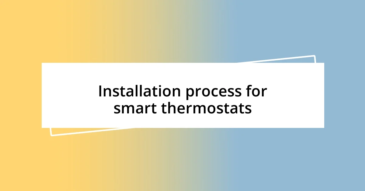 Installation process for smart thermostats