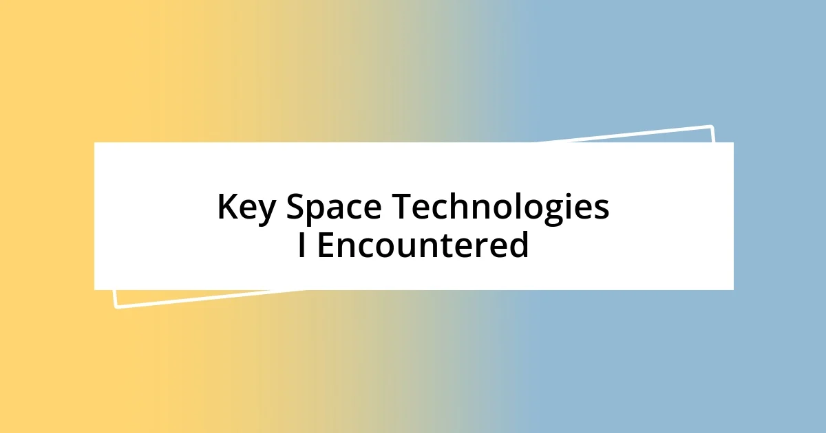 Key Space Technologies I Encountered