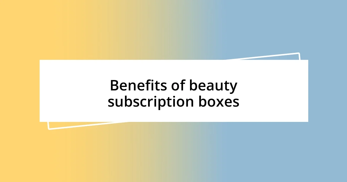 Benefits of beauty subscription boxes