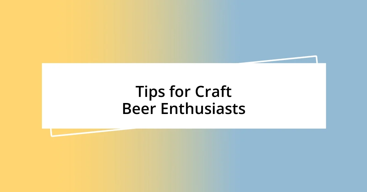 Tips for Craft Beer Enthusiasts