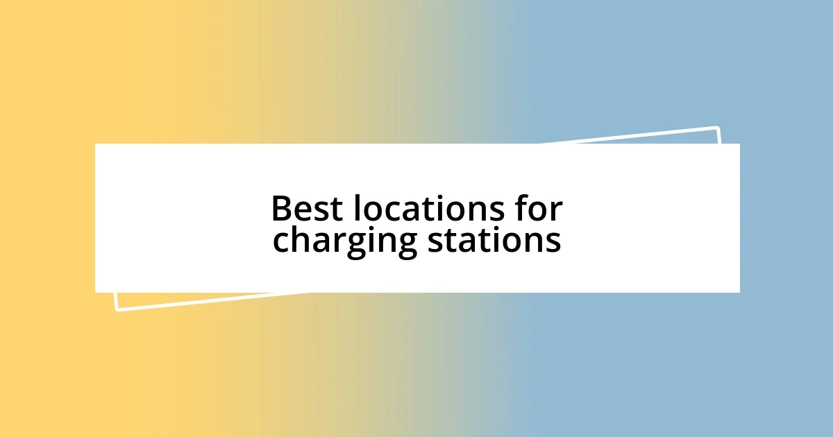 Best locations for charging stations