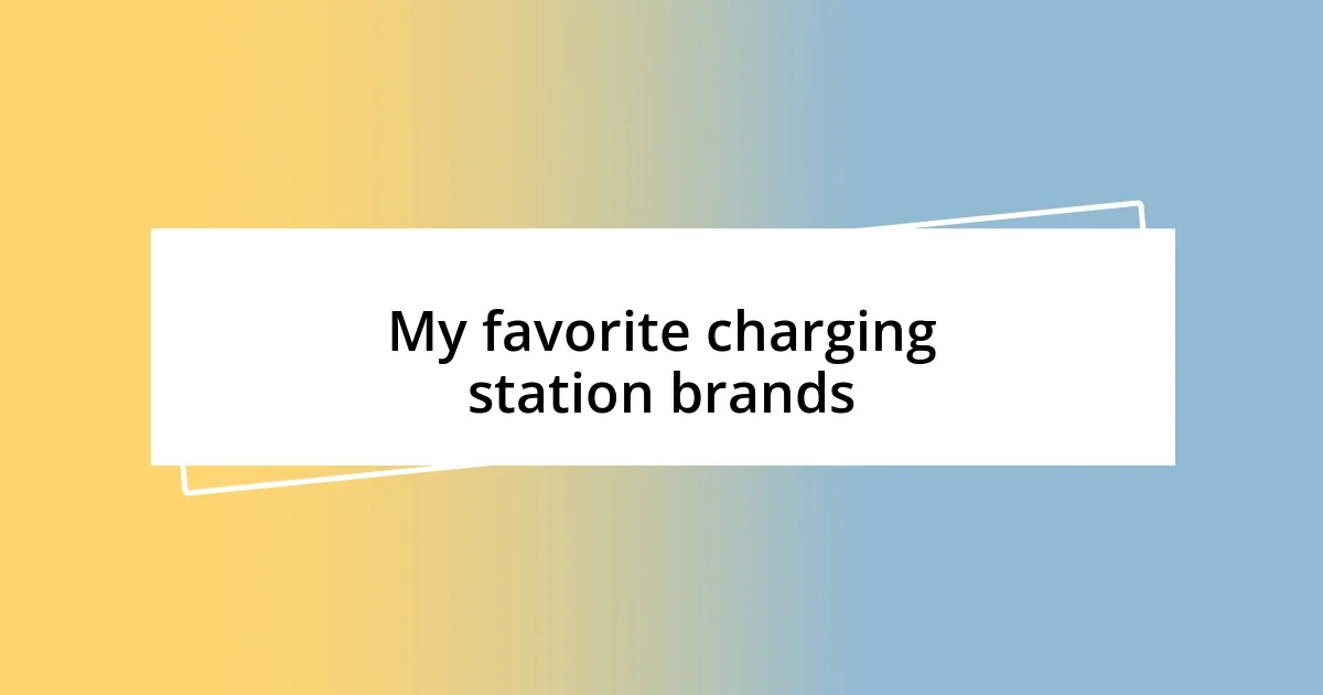 My favorite charging station brands