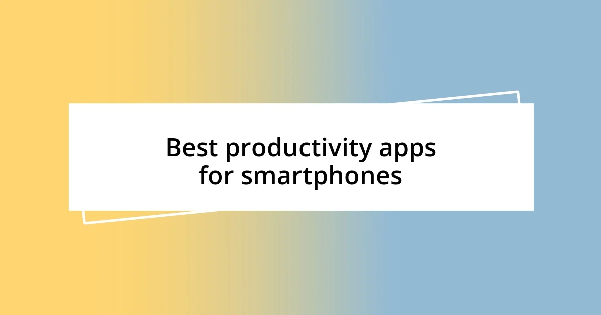 Best productivity apps for smartphones