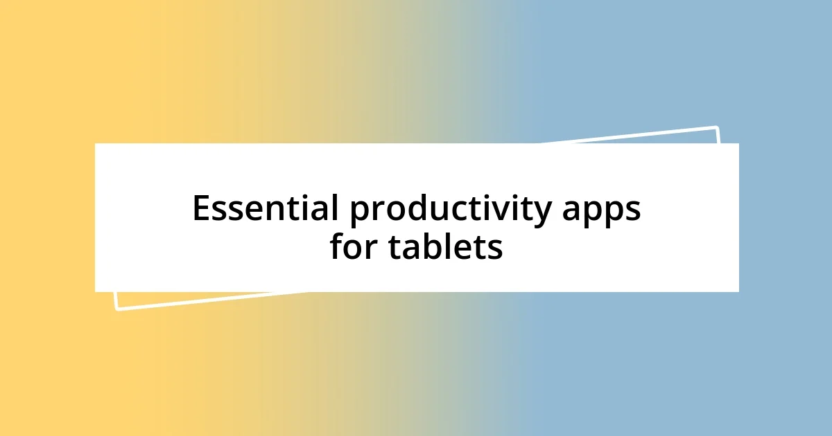 Essential productivity apps for tablets