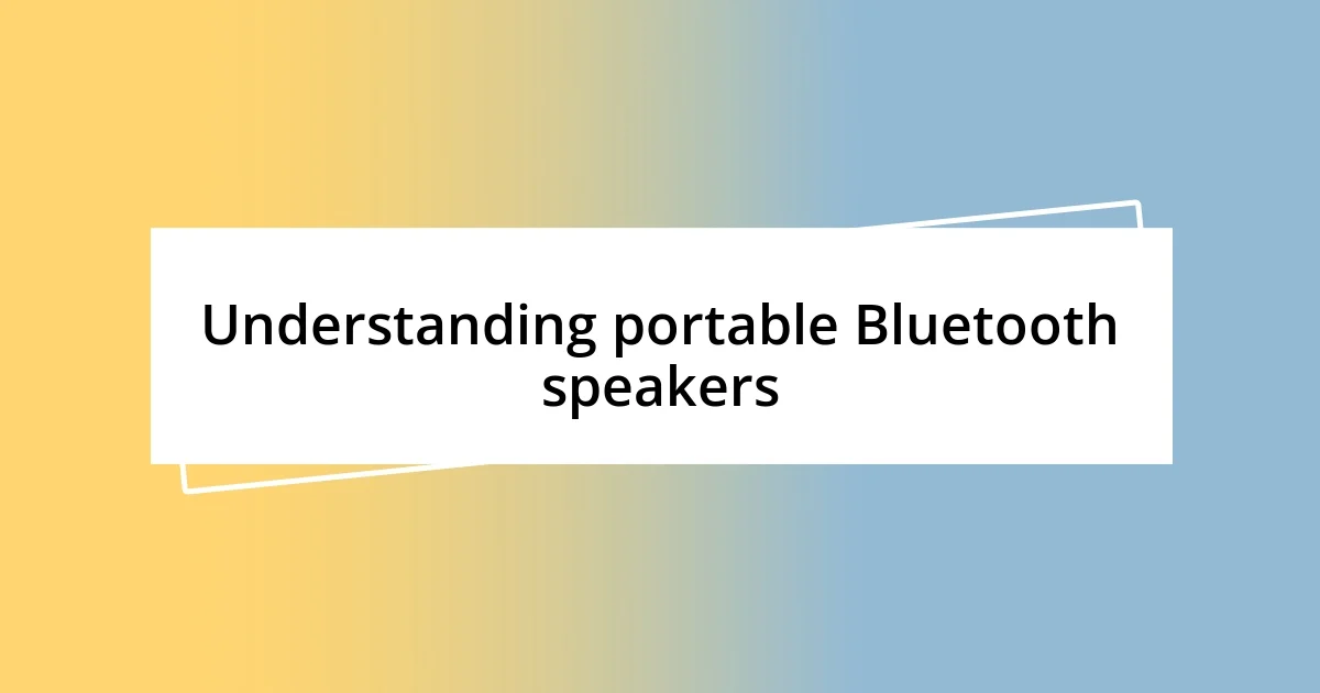 Understanding portable Bluetooth speakers