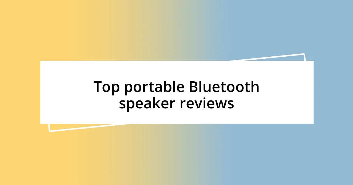 Top portable Bluetooth speaker reviews