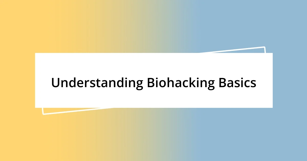 Understanding Biohacking Basics