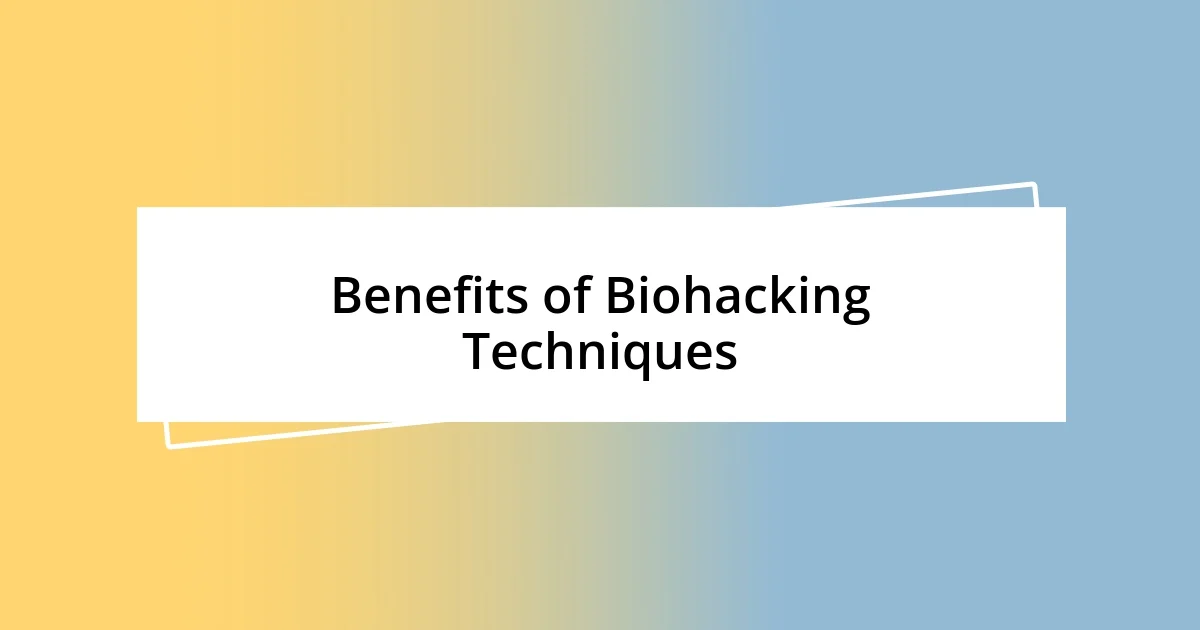 Benefits of Biohacking Techniques