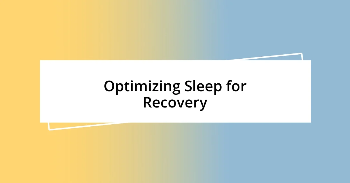 Optimizing Sleep for Recovery