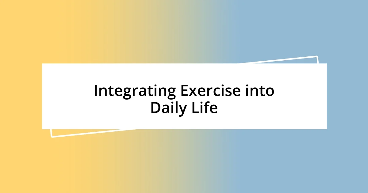 Integrating Exercise into Daily Life