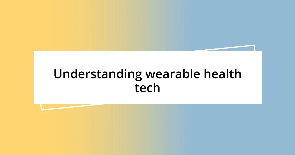 Understanding wearable health tech