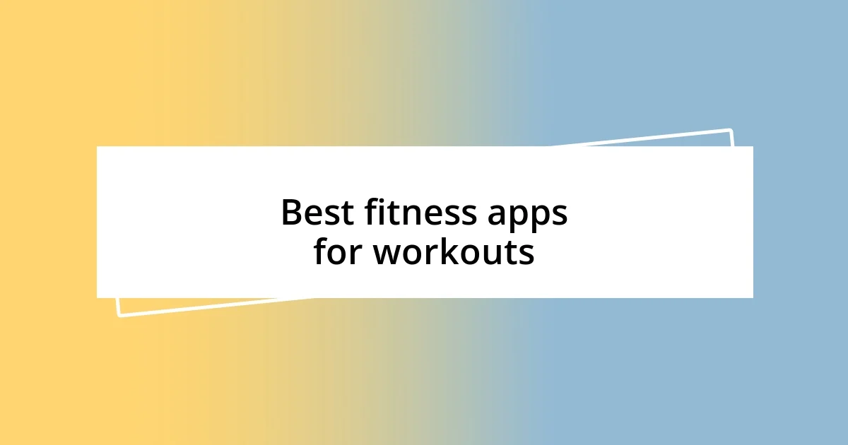 Best fitness apps for workouts