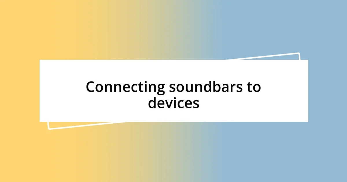 Connecting soundbars to devices