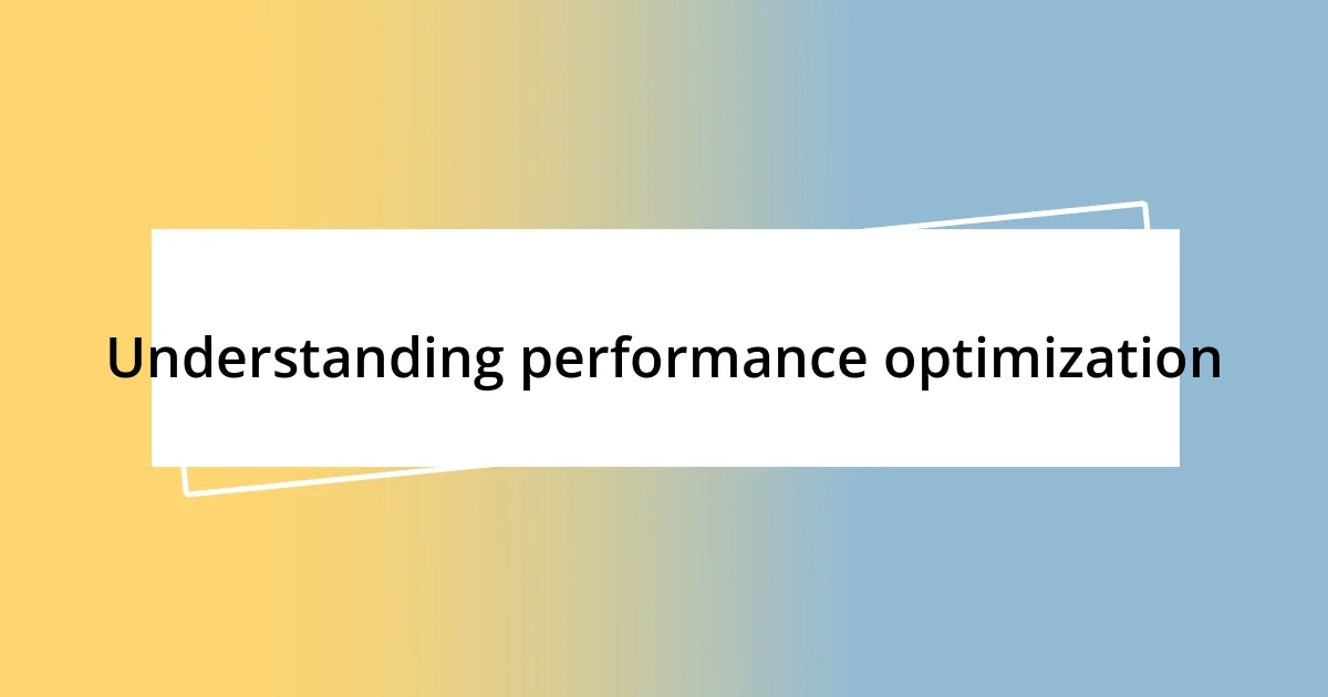 Understanding performance optimization