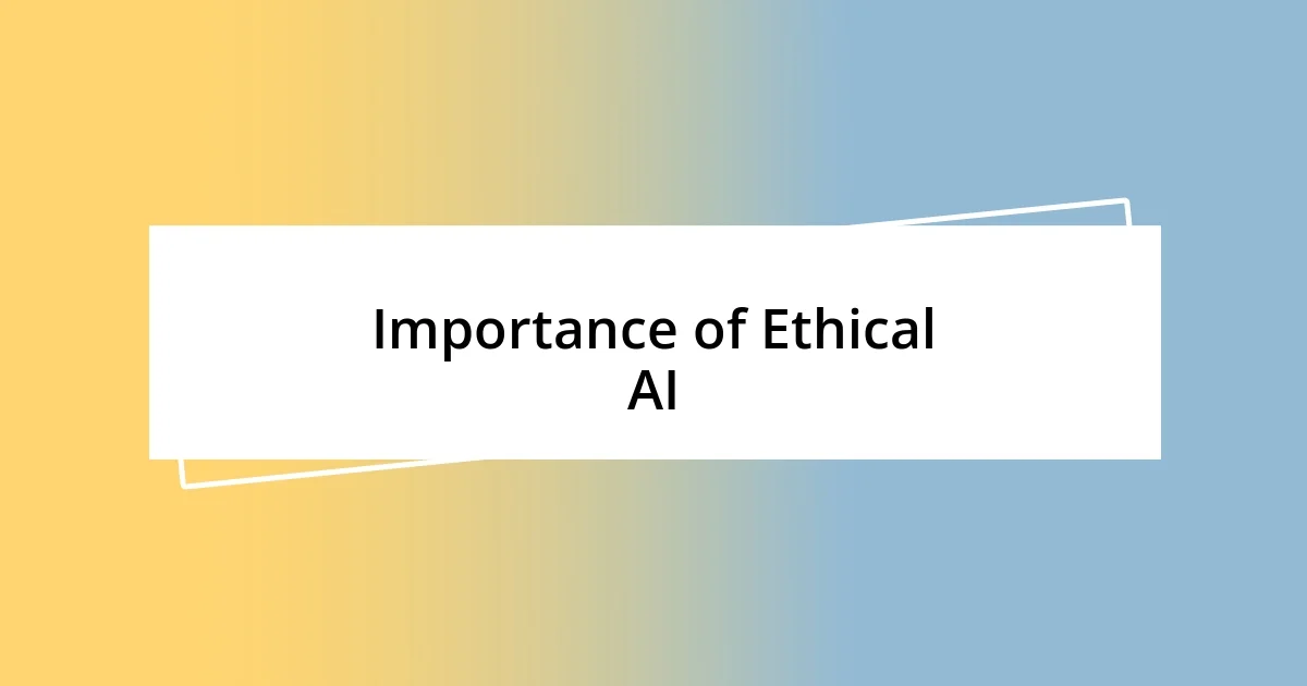 Importance of Ethical AI