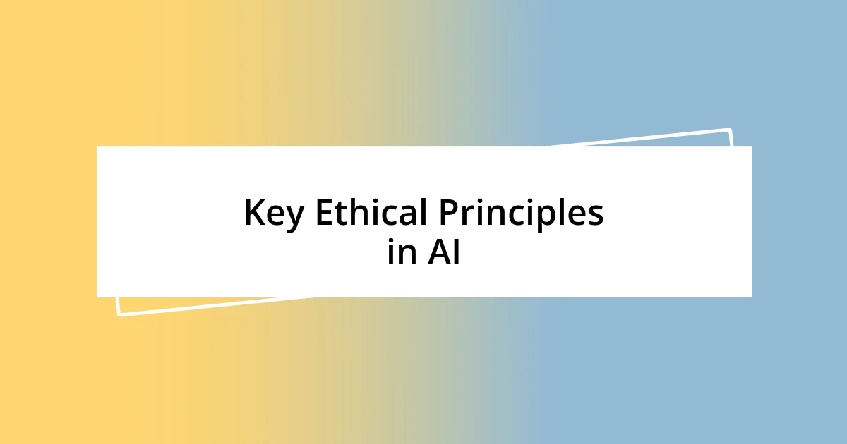 Key Ethical Principles in AI