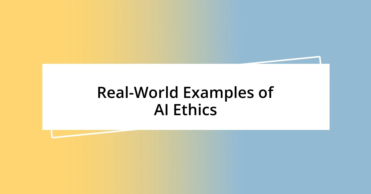 Real-World Examples of AI Ethics