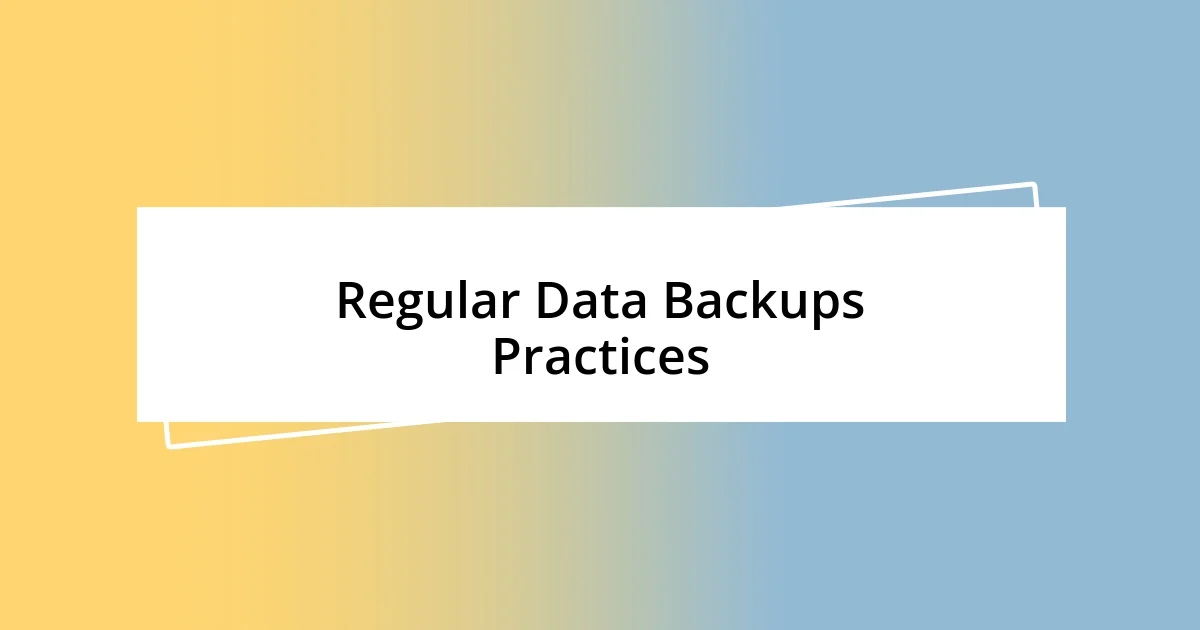 Regular Data Backups Practices