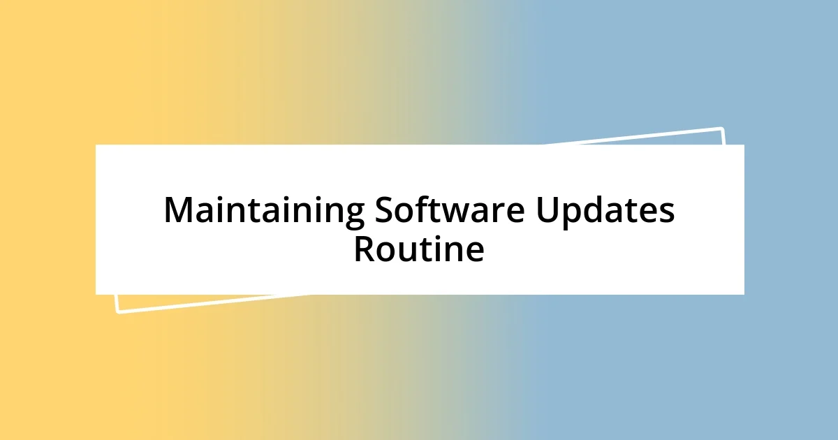 Maintaining Software Updates Routine