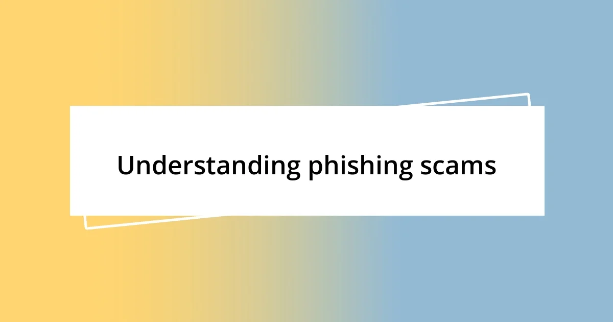 Understanding phishing scams