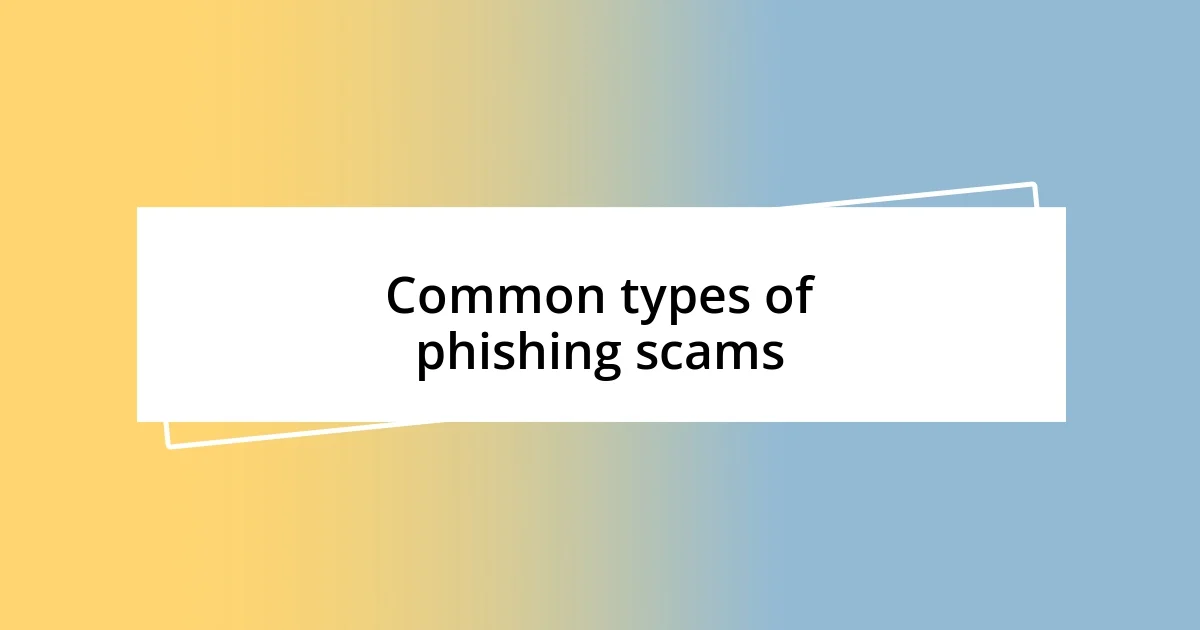 Common types of phishing scams