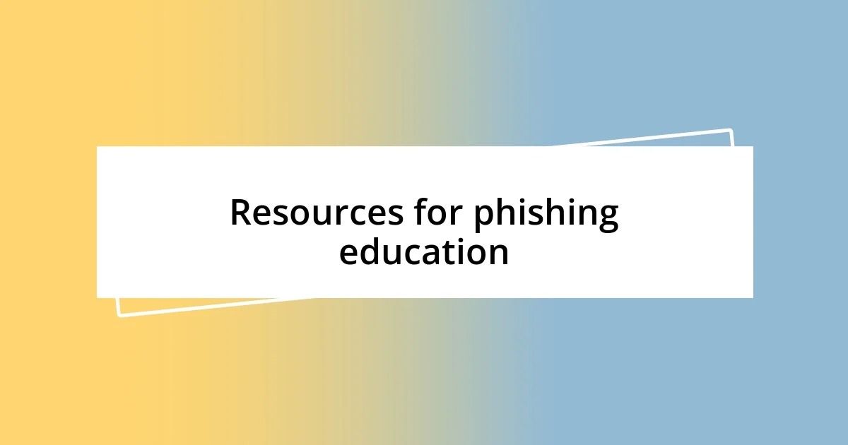 Resources for phishing education