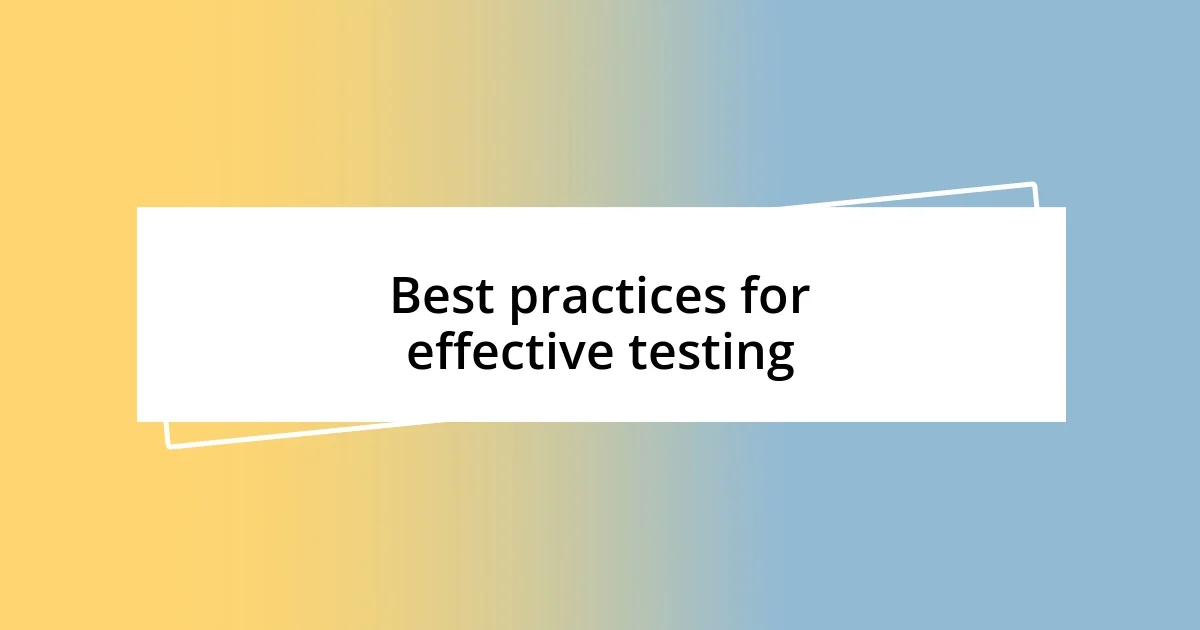 Best practices for effective testing