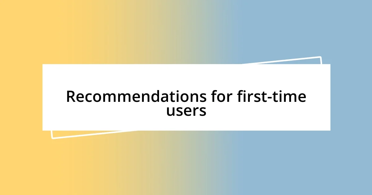 Recommendations for first-time users