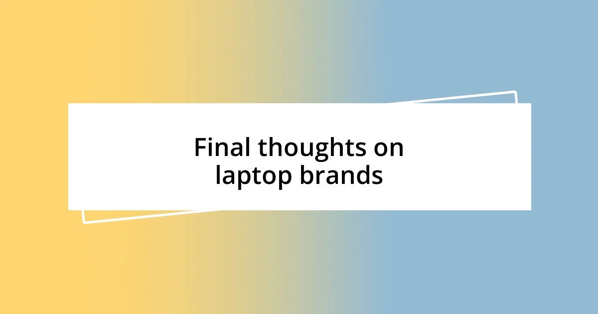 Final thoughts on laptop brands