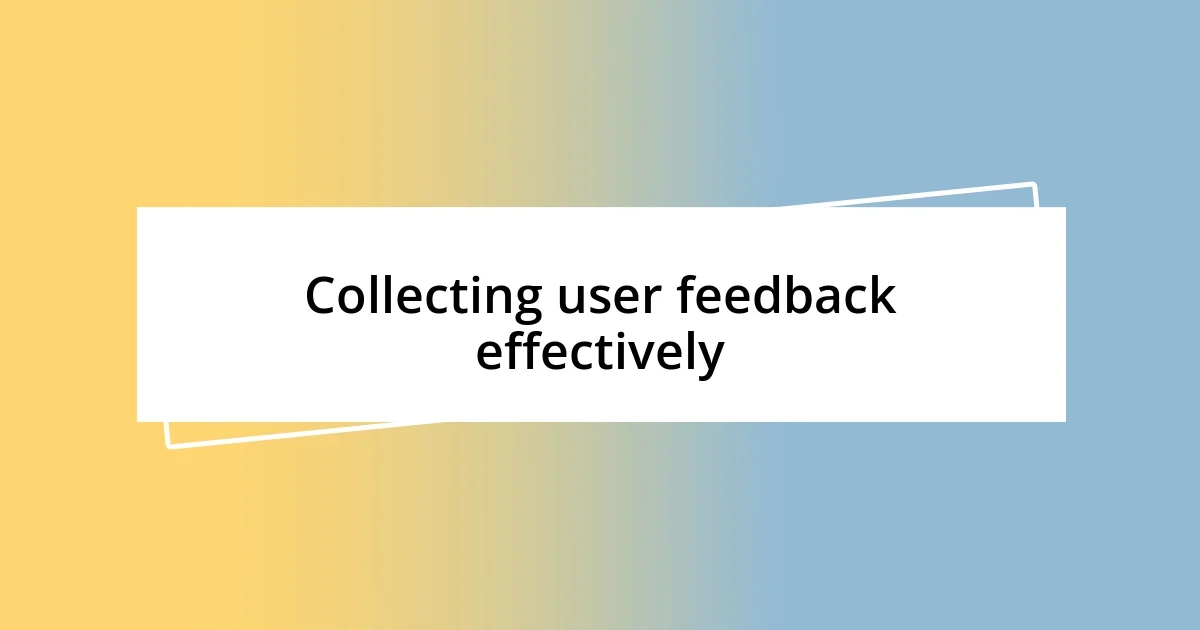 Collecting user feedback effectively