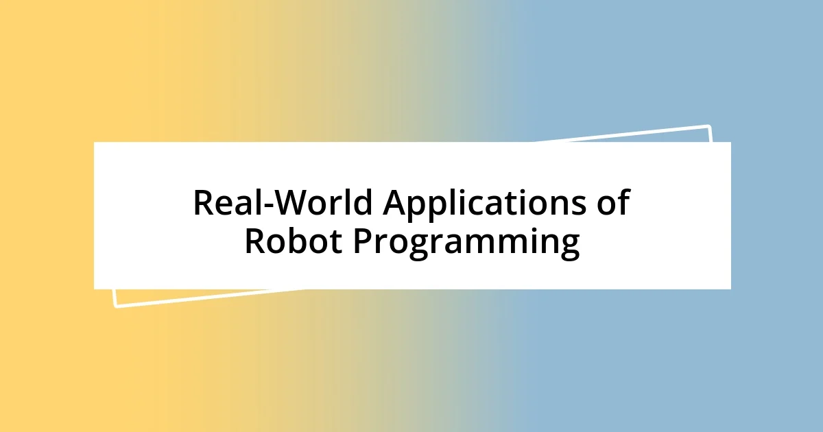 Real-World Applications of Robot Programming