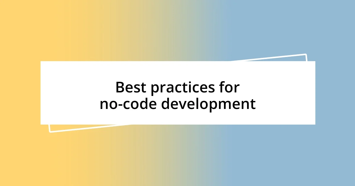 Best practices for no-code development