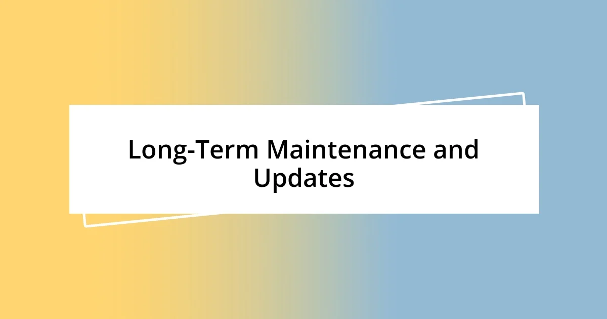 Long-Term Maintenance and Updates